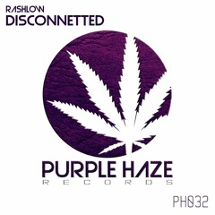 Rashlow - Disconnetted (PH032) [Purple Haze Records]
