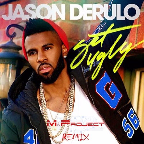 Stream Jason Derulo - Get Ugly (M&Project Remix) [BUY=FREE.