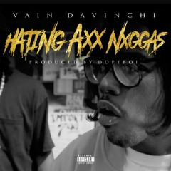 Vain DaVinchi - Hatin Ass Nigah.Mp3