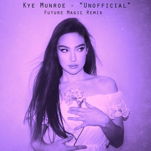 Kye Munroe - Unofficial (FUTURE MAGIC Remix)