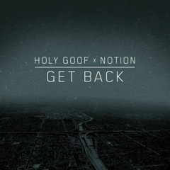 Get Back - Holy Goof x Notion [Free Download]