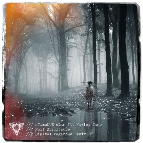sTimuLUS cLan Ft. Hayley Jane - Full Disclosure (Digital Vagabond Remix)