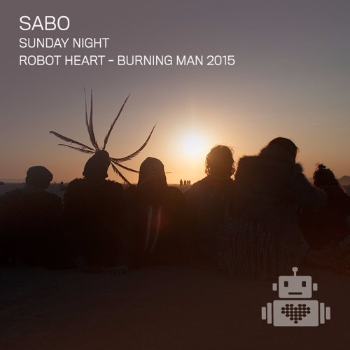 Sabo - Robot Heart - Burning Man 2015