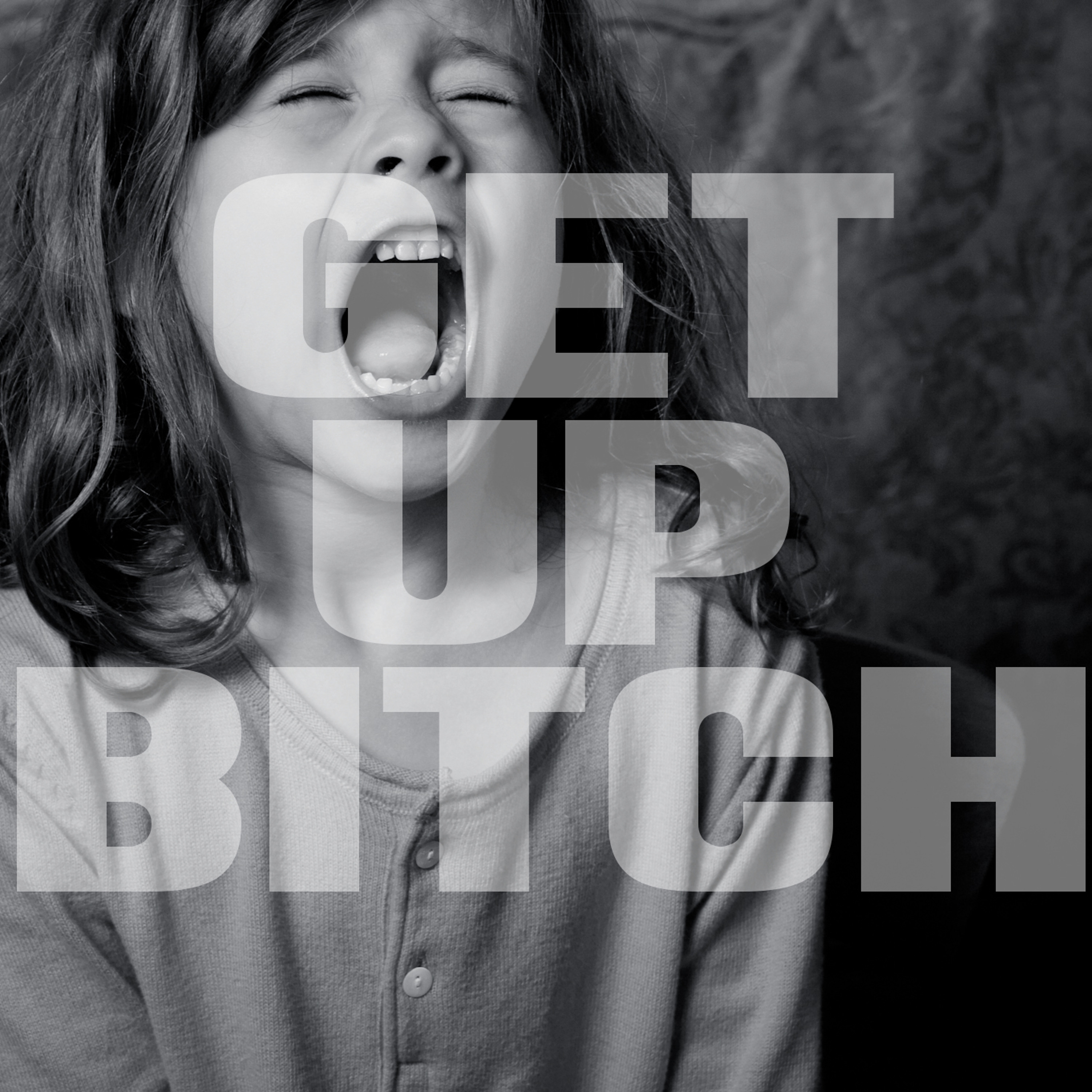 Get Up Bitch episode artwork
