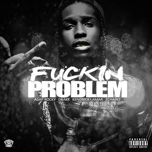 Stream A$AP Rocky - Fuckin Problem (Remix) by Lil Mac | Listen online for  free on SoundCloud