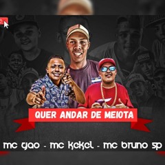 MC Gão MC Kekel e MC Bruno SP - Quer Andar de Meiota (PereraDJ) (Áudio Oficial) Lançamento 2016