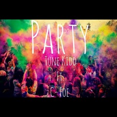 Tune Kidd - Party Ft. C-Foe