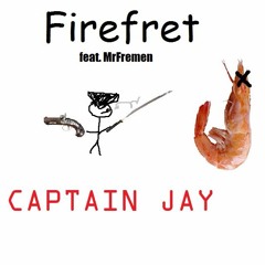 Firefret - Capitan Jay (feat. MrFremen)