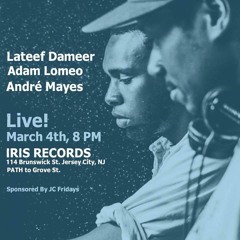 Live @ Iris - March 4th, 2016 - Lateef Dameer, André Mayes & Adam Lomeo
