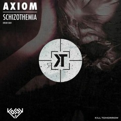 Axiom - Schizothemia [Kosay Remix] - Kill Tomorrow