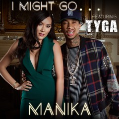 Manika Feat. Tyga - I Might Go... (Explicit)