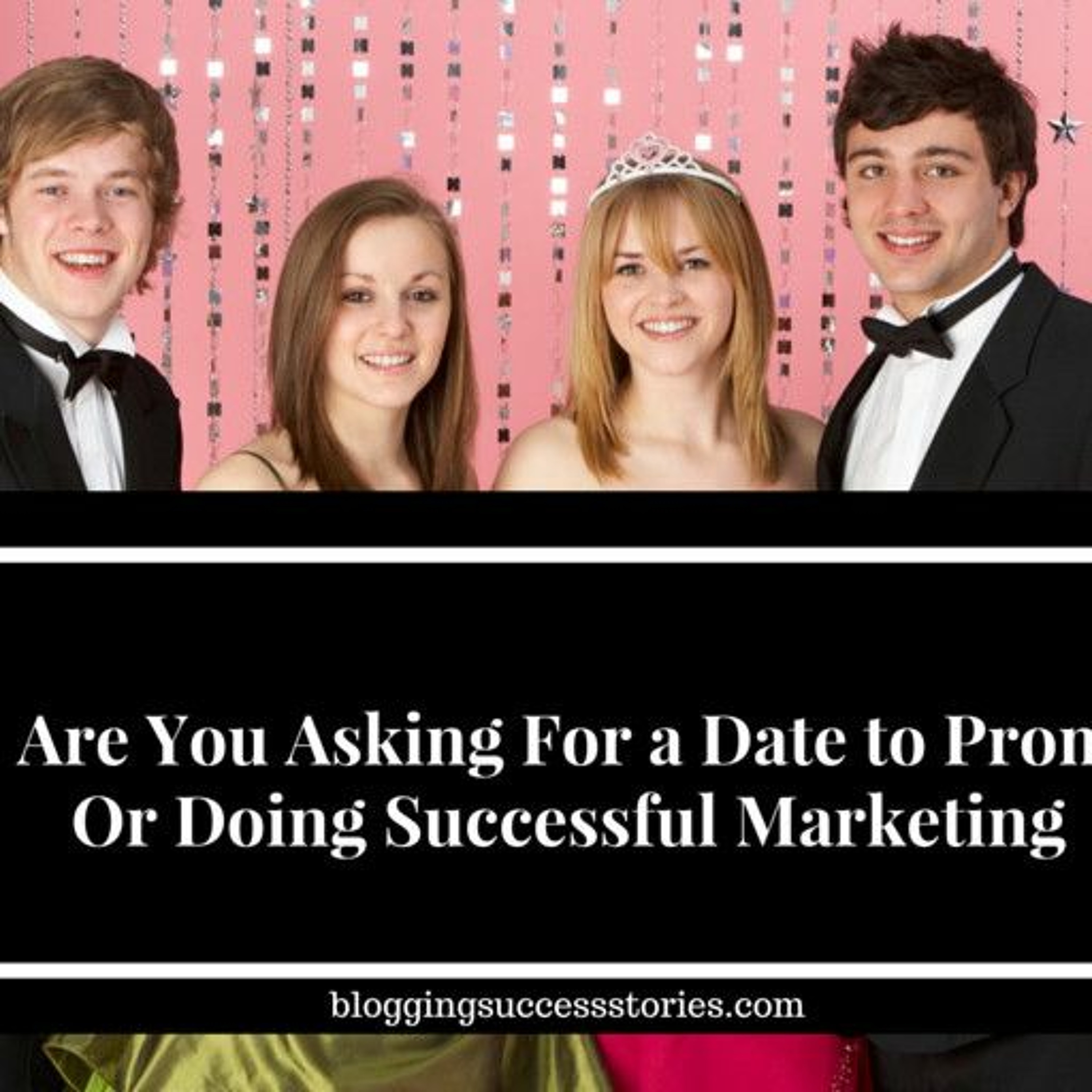 Are You Asking For A Date To Prom Or Doing Successful Marketing episode artwork