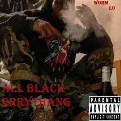 ALL BLACK ERRYTHANG