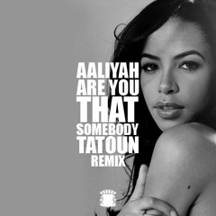 Are You That Somebody (Tatoun remix)