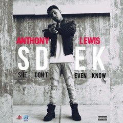 Anthony Lewis - SHE DONT EVEN KNOW
