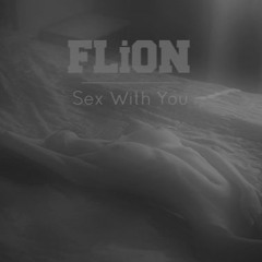FLiON - Sex With You