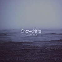 Snowdrifts - Looming