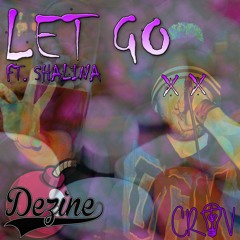 Let Go - DEZINE Ft. Shalina (Mixed/Mastered by Frankie Adept)