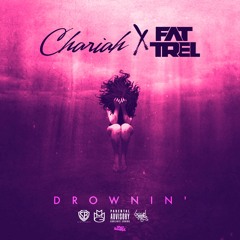 FatTrel X Chariah - Drownin