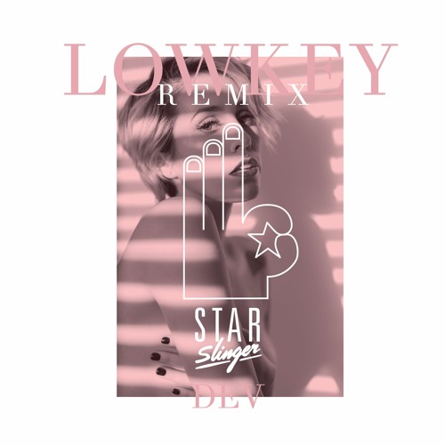 Dev - Lowkey (Star Slinger Remix)