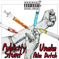 Publicity Stunt - Uneke & Dutch (Prod. By 2MP)