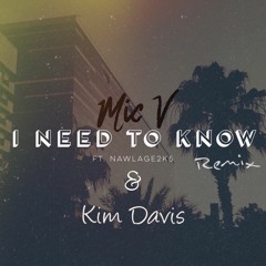 Mic V - Need To Know (feat. Kim Davis & Nawlage) [Remix]