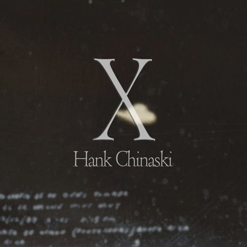 Hank Chinaski - "X" (Prod. DEA5B)