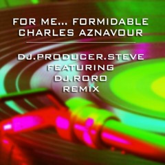 For Me... Formidable - Charles Aznavour - DJ PRODUCER STEVE FEATURING DJ.RORO - REMIX