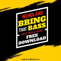 Wendland Feat. Hola Vano - Bring That Bass