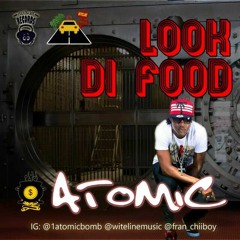 Atomic - Look Di Food