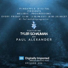Melodic Progressions Show @ DI.FM Episode 096 - Tyler Schauman & Paul Alexander