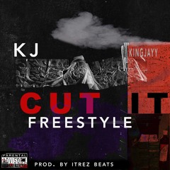 KingJayy - "Cut it Freestyle' (Remix)
