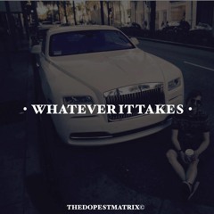 Whatever it Takes (prod. by Sin V Style)