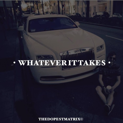Whatever it Takes (prod. by Sin V Style)