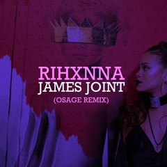 RihXnna - Jamez Joint (OSAGE Remix)  | click buy for free DL