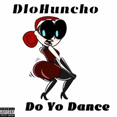 DloHuncho - Do Yo Dance
