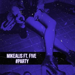 Mikealis - Party Ft F!ve