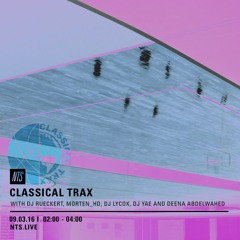 Classical Trax On NTS #003 w/Morten_HD, Deena Abdelwahed, DJ Yae, DJ Lycox, DJ Rueckert