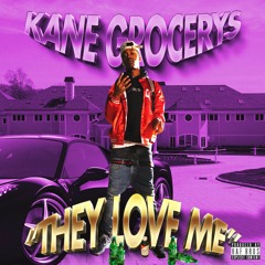 KANE GROCERYS - THEY LOVE ME (Prod. By HAF Bros)