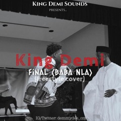 KING DEMI - FINAL (BABA NLA) FREESTYLE COVER (pod By King Demi)
