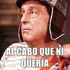 Al cabo que ni queria