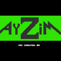 AyZiM Mix Collection #6