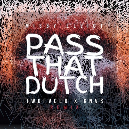 Missy Elliot - Pass That Dutch (TWOFVCED X KNVS Remix)