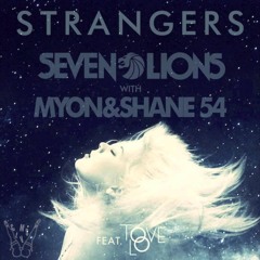 Seven Lions X Myon X Shane 54 - Strangers (Feat. Tove Lo) (CLVMS Remix)