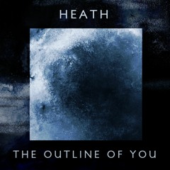 HEATH - The Outline Of You
