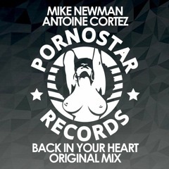 Mike Newman & Antoine Cortez - Back In Your Heart (Original Mix)