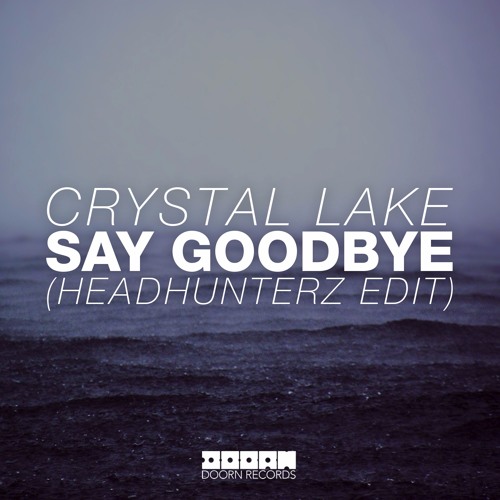 Crystal Lake - Say Goodbye (Headhunterz Edit)