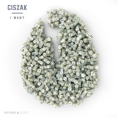 Ciszak - I Want [PREVIEW]