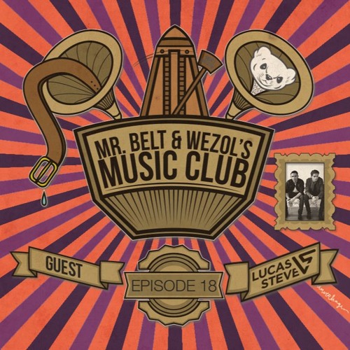 Mr. Belt & Wezol's Music Club 018 (Guestmix: Lucas & Steve)