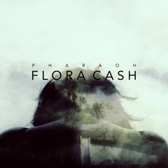 Flora Cash - Pharaoh